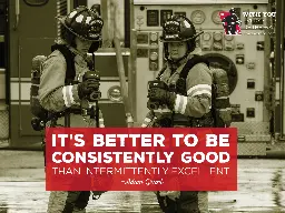 It's better to be consistently good than intermittently excellent. Adam Grant